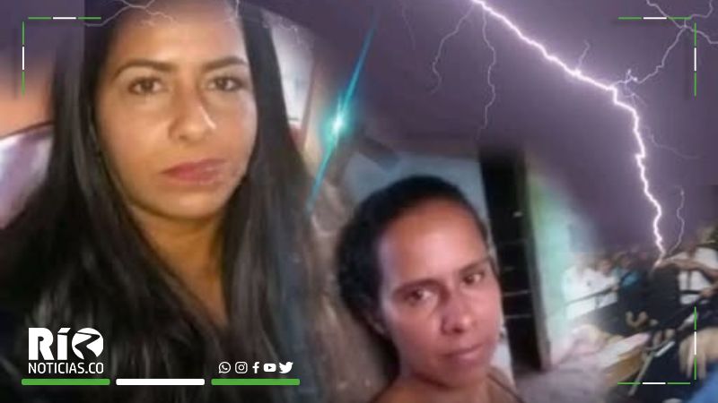 Mujeres que mató un rayo en Buenavista eran madre e hija, estaban recogiendo agua